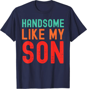 Handsome Like My Son Funny Dad Fathers Day Dad Joke T-Shirt - T-Shirt | Navy