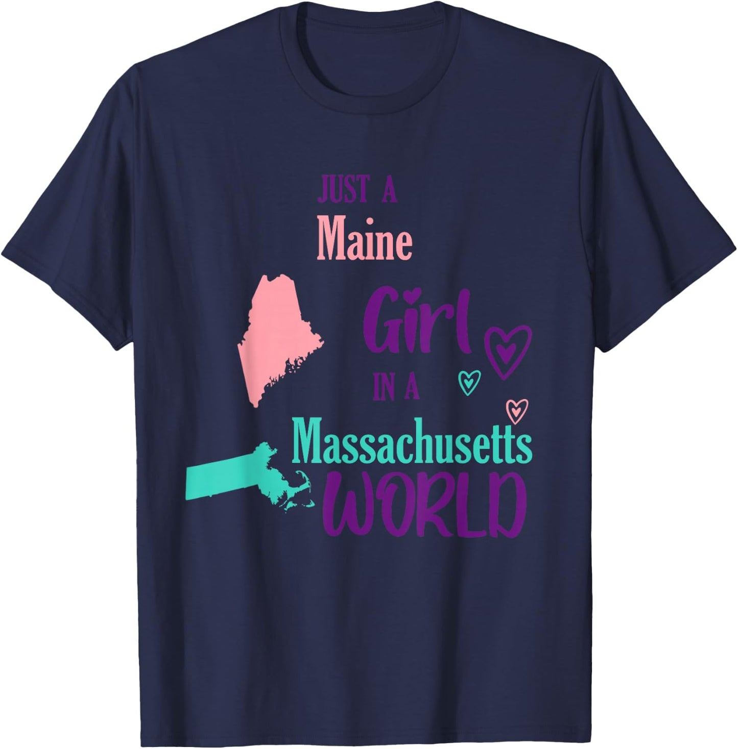 Proud Girl Just a Maine girl in a Massachusetts World T-Shirt - T-Shirt | Navy