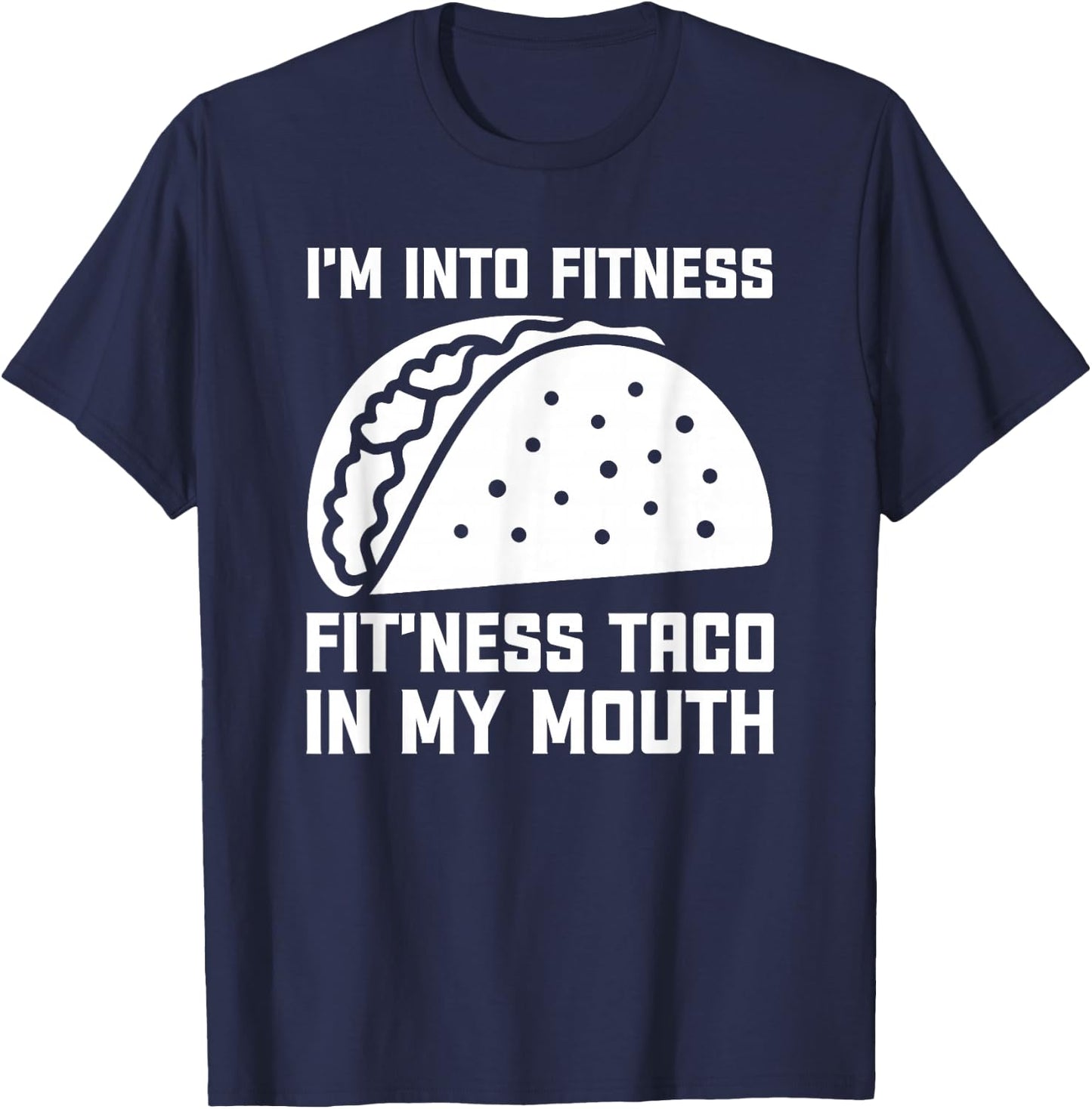 I'm Into Fit’ness Taco in My Mouth Funny Gym Taco T-Shirt - T-Shirt | Navy