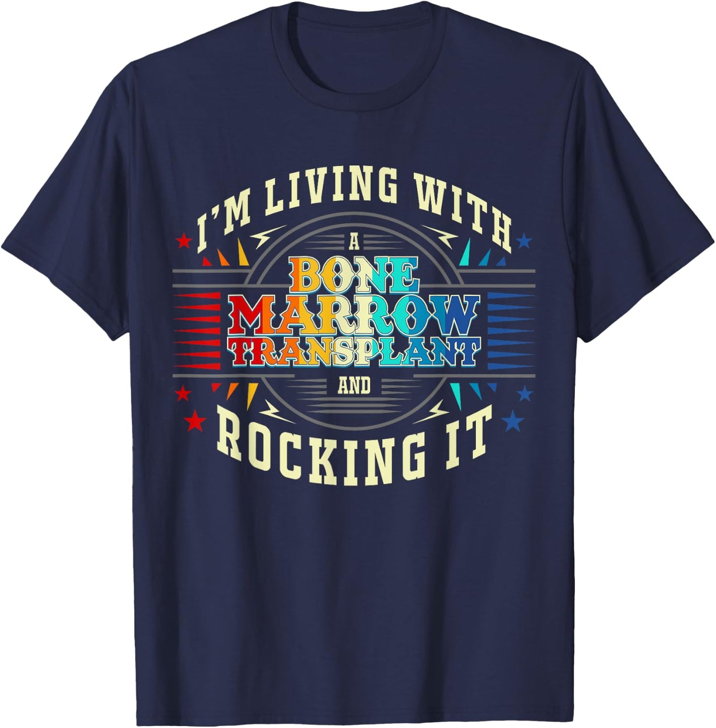 Bone Marrow Transplant And Rocking It T-Shirt - T-Shirt | Navy