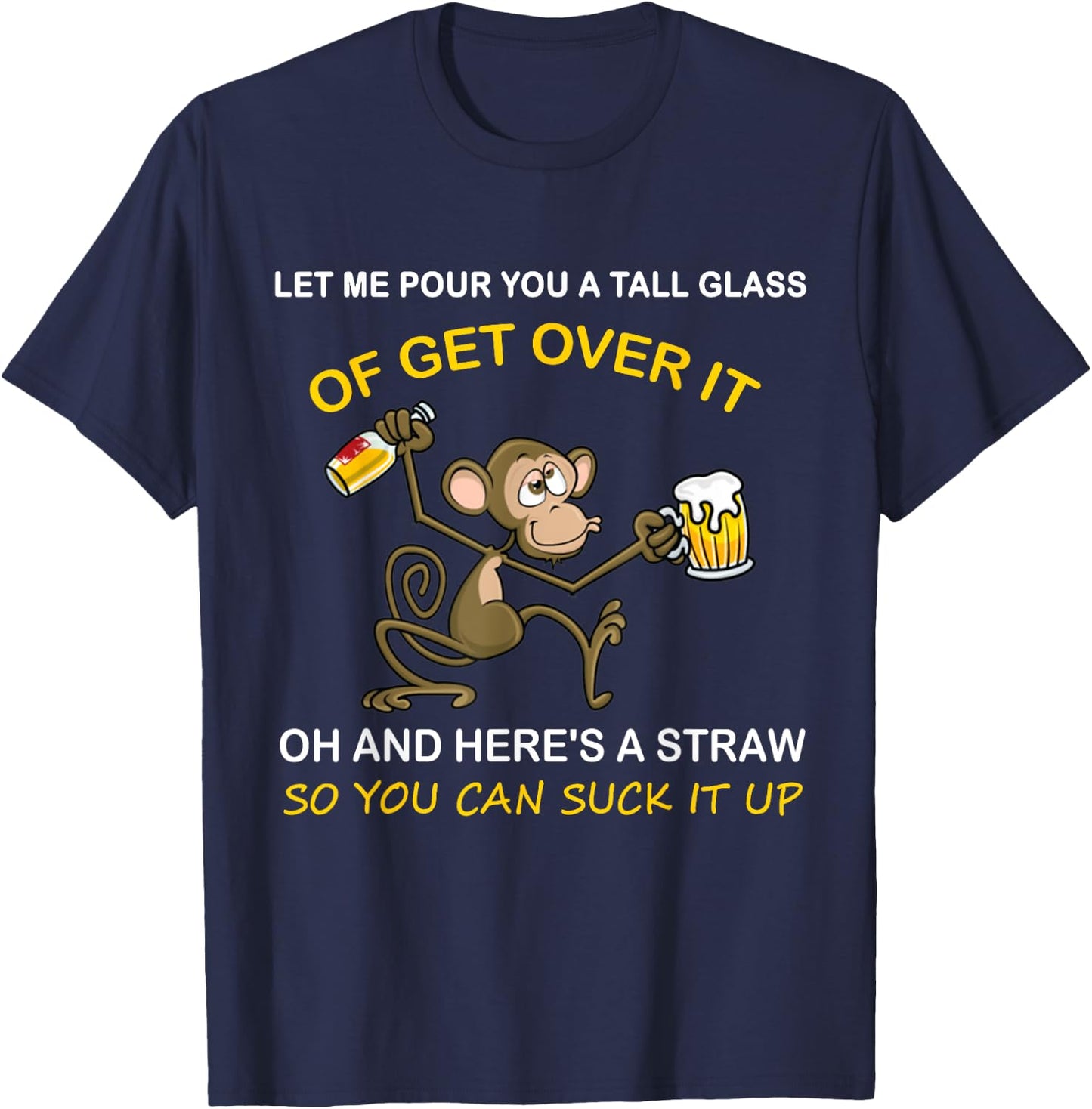Let me pour you a tall glass of get over it monkey beer T-Shirt - T-Shirt | Navy