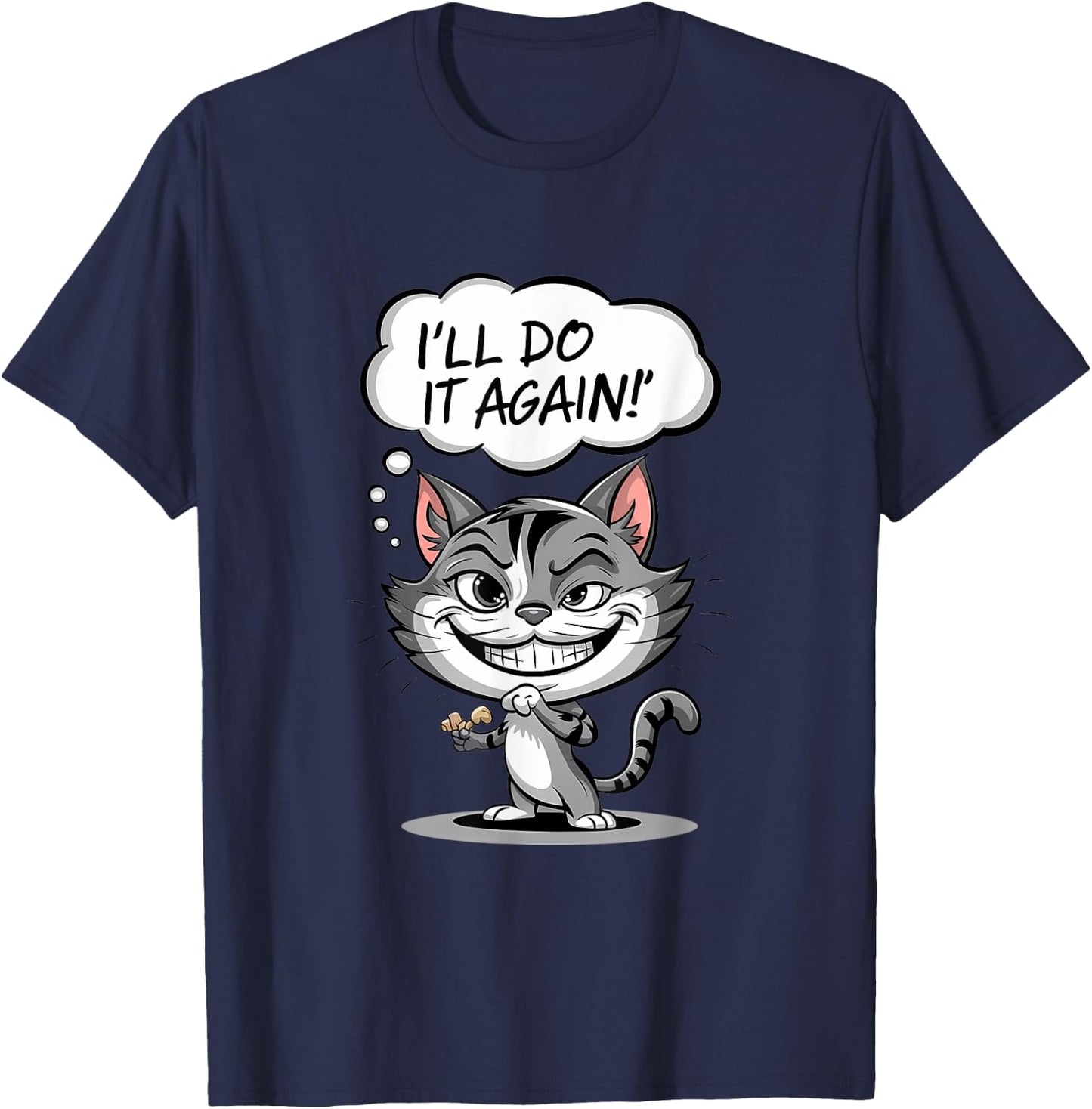 Funny Cat I'll Do It Again T-Shirt - T-Shirt | Navy