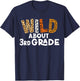 Wild about Third Grade, Teacher Student First Day Of School T-Shirt - T-Shirt | Navy
