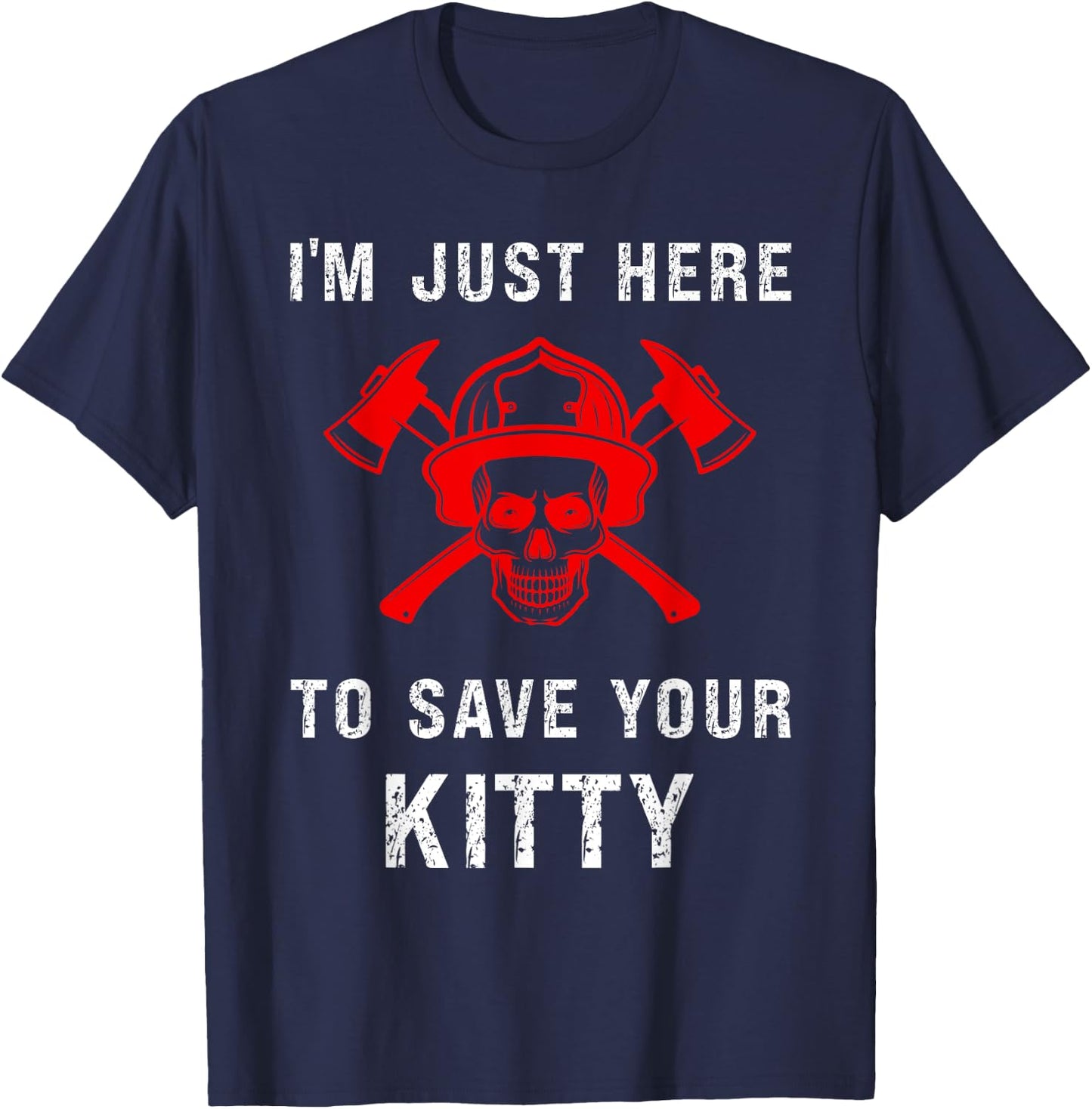 Firefighter Shirt Funny Save Your Kitty Gag Fireman T-Shirt - T-Shirt | Navy