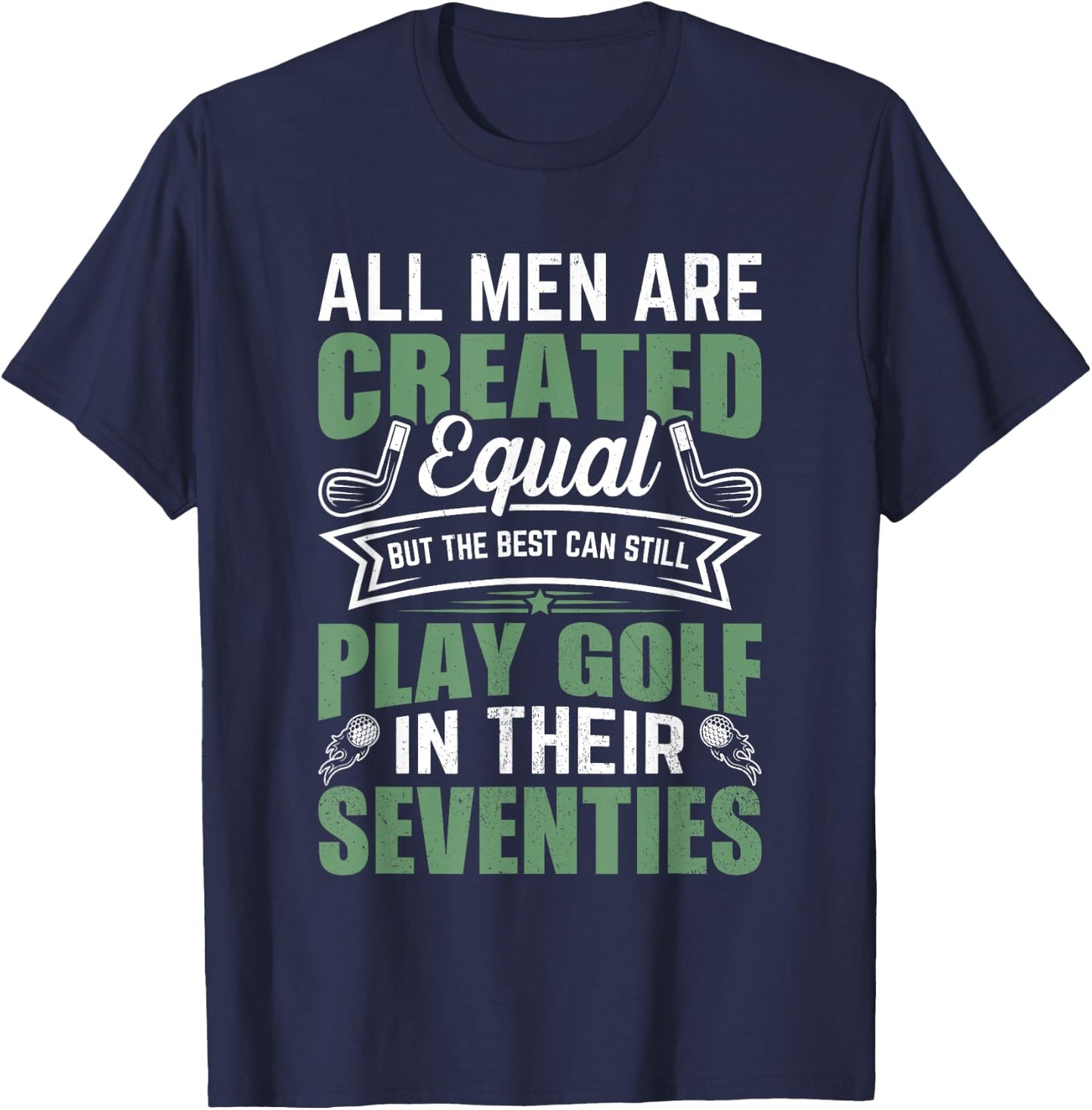 Birthday Golfing - All Men Equal Golf in their Seventies T-Shirt - T-Shirt | Navy