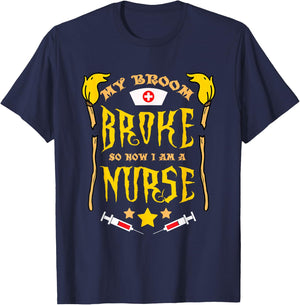 My Broom Broke So Now Im A Nurse T-Shirt - T-Shirt | Navy