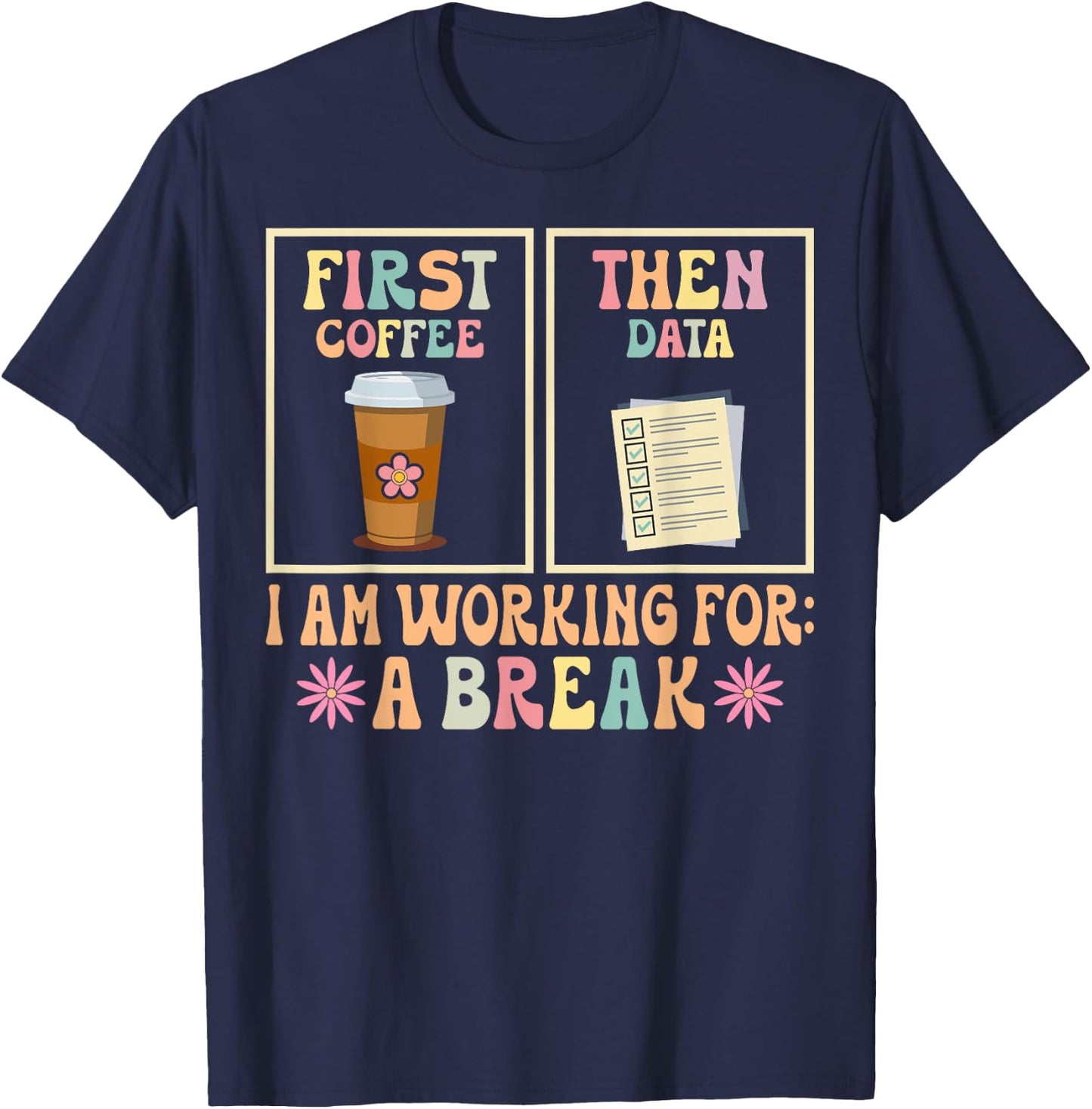 Funny SPED Teacher Special Education First Coffee Then Data T-Shirt - T-Shirt | Navy