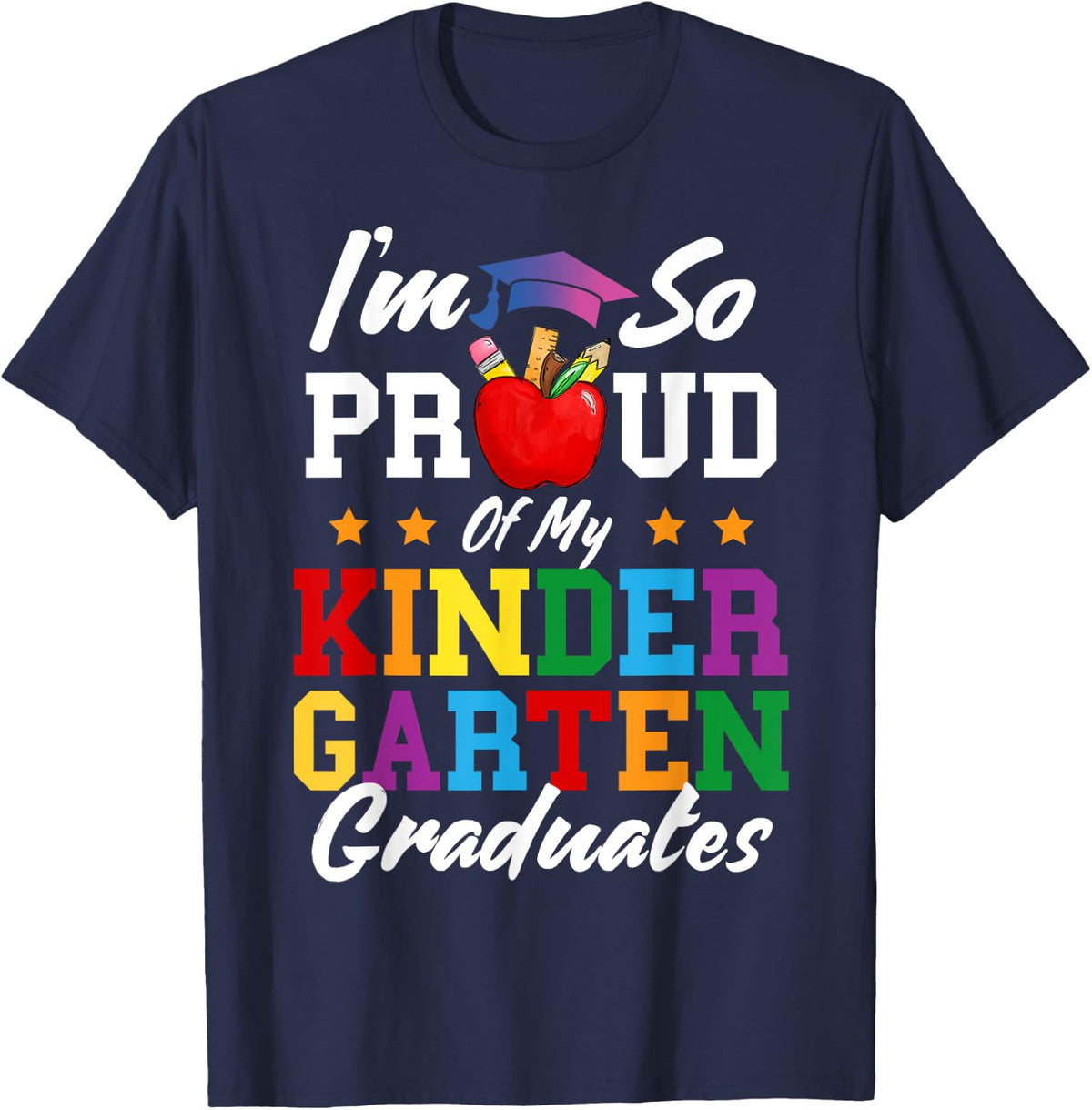 I'm So Proud Of My Kindergarten Graduates Teacher Graduation T-Shirt - T-Shirt | Navy