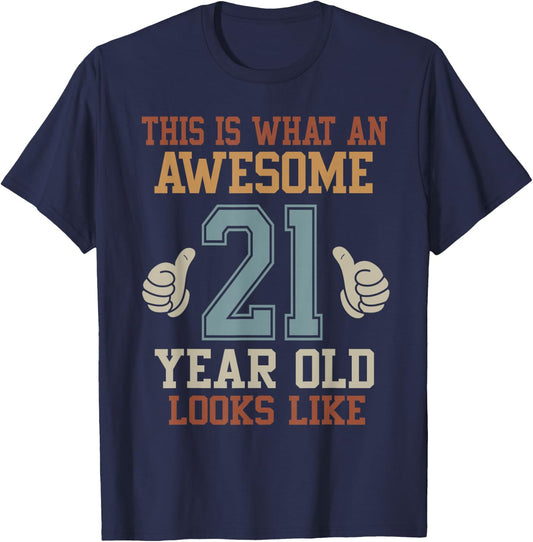 This Is What an Awesome 21 Year Old Looks Like 21st Birthday T-Shirt - T-Shirt | Navy