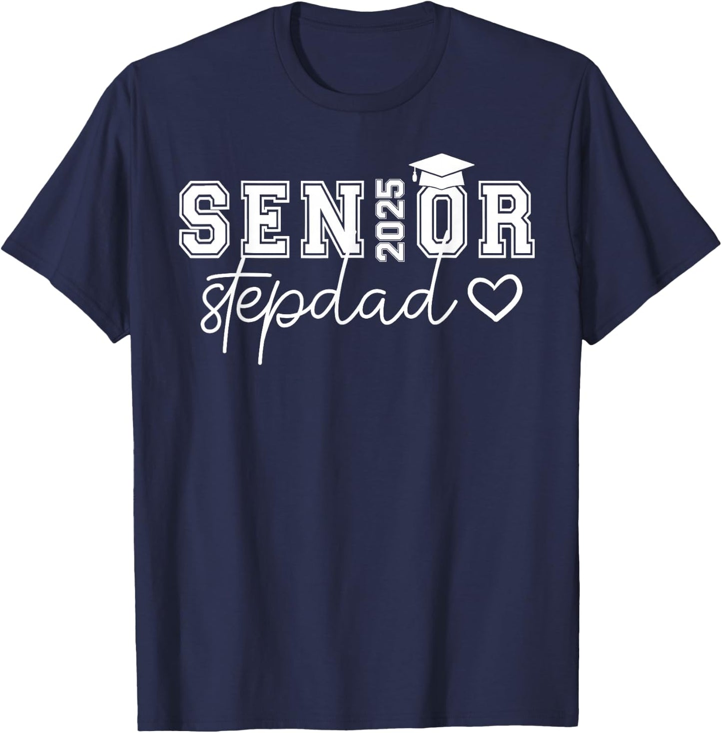Senior 2025 Proud Stepdad Of A Class Of 2025 Graduate T-Shirt - T-Shirt | Navy