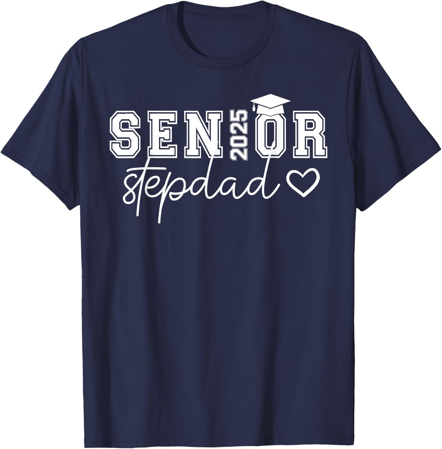 Senior 2025 Proud Stepdad Of A Class Of 2025 Graduate T-Shirt - T-Shirt | Navy