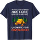 Not All Those Who Wander Are Lost Some Looking For Firewood T-Shirt - T-Shirt | Navy