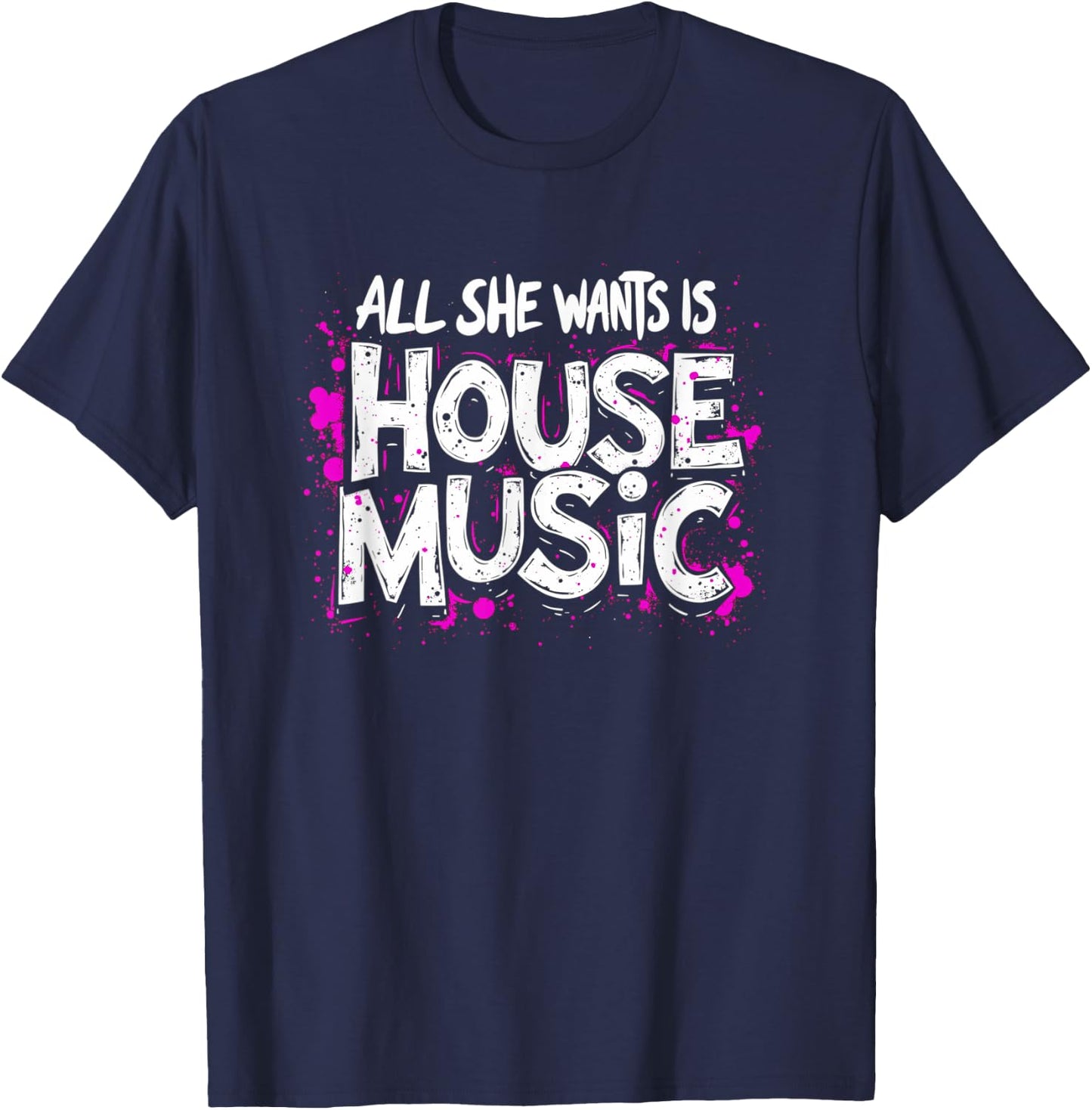 All She Wants Is House Music - Vintage House Music T-Shirt - T-Shirt | Navy