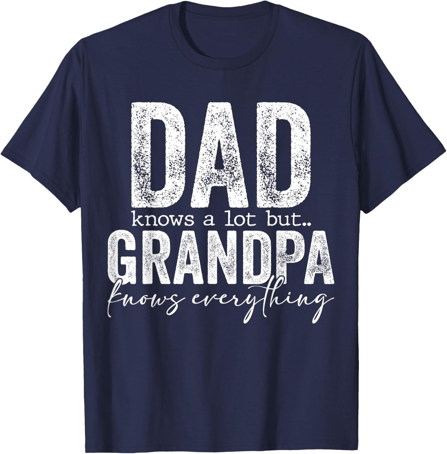 Dad Knows A Lot But Grandpa Knows Everything Father's Day T-Shirt - T-Shirt | Navy