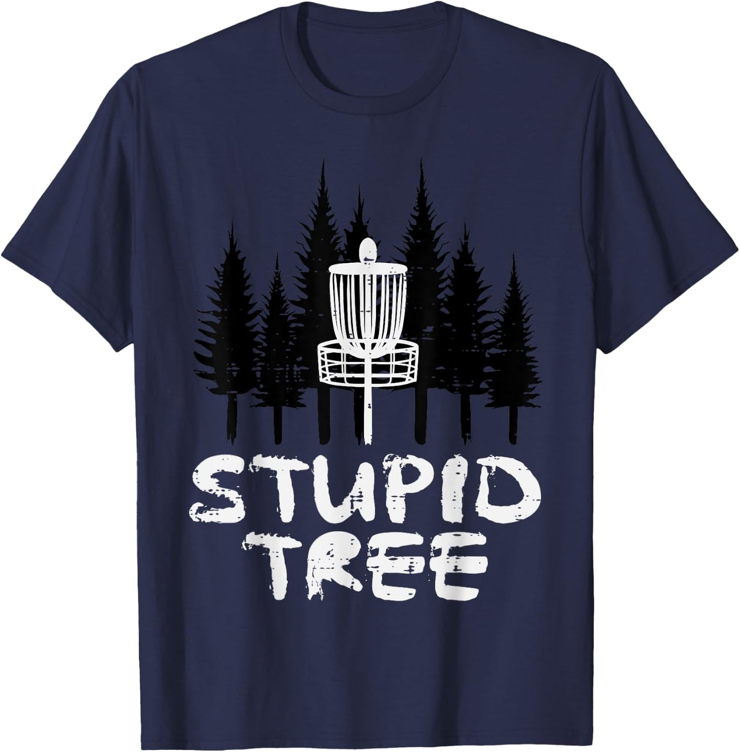 Disc Golf Stupid Tree Funny Frisbee Golfer Frolf Men Women T-Shirt - T-Shirt | Navy