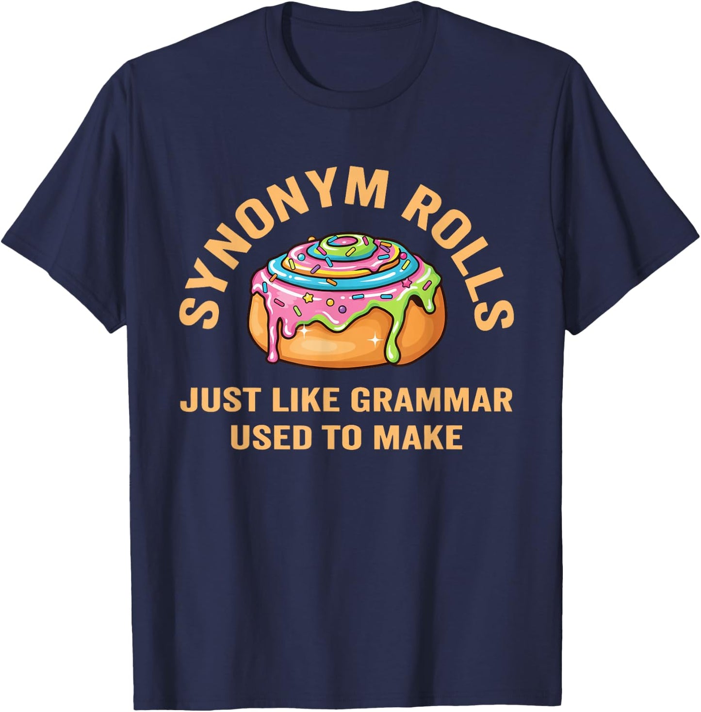 Funny Synonym Rolls Joke Cinnamon Rolls Grammar Pun Teacher T-Shirt - T-Shirt | Navy
