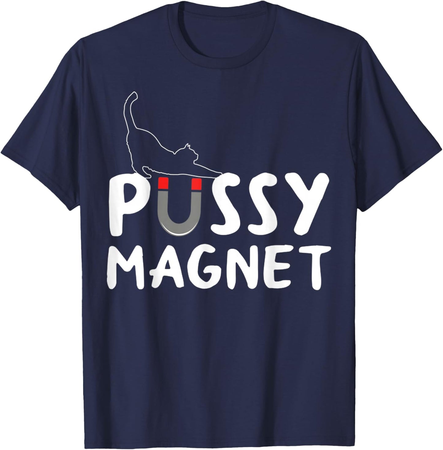 Pussy Magnet Funny Adult Cat Lovers Gift Women T-Shirt - T-Shirt | Navy