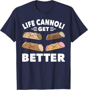 Cannoli Life Can Only Get Better Cannoli Lover Italy Food T-Shirt - T-Shirt | Navy