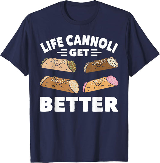 Cannoli Life Can Only Get Better Cannoli Lover Italy Food T-Shirt - T-Shirt | Navy