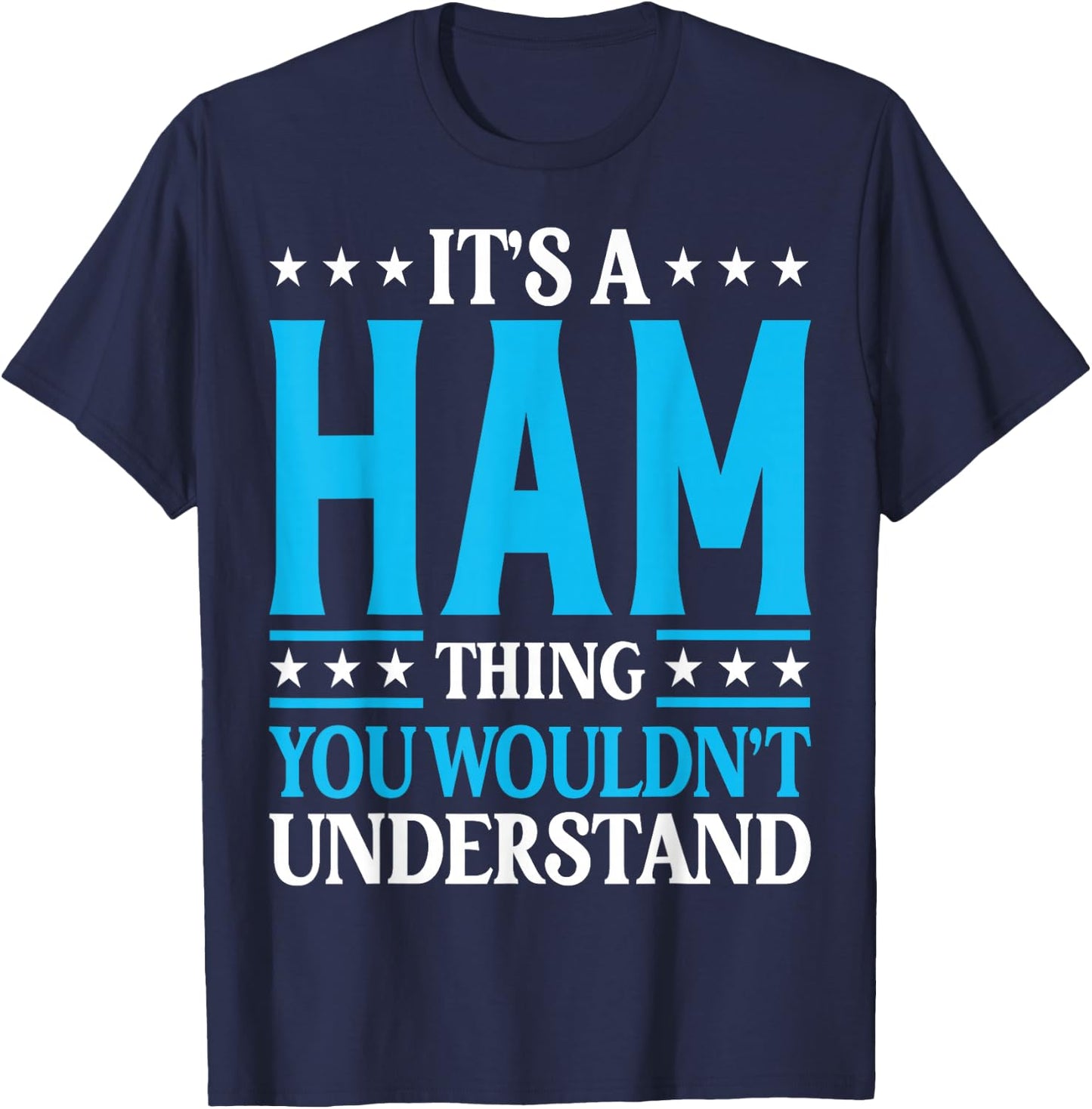It's A Ham Thing Surname Funny Team Family Last Name Ham T-Shirt - T-Shirt | Navy