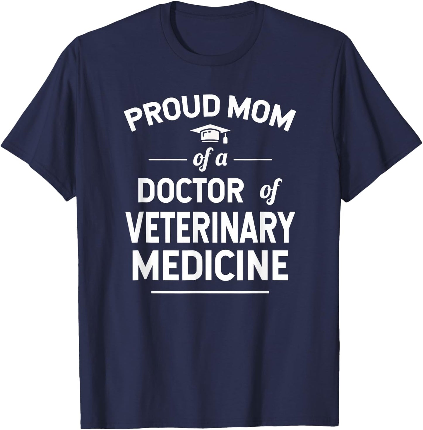 Proud Mom Of A Doctor of Veterinary Medicine DVM Graduate T-Shirt - T-Shirt | Navy