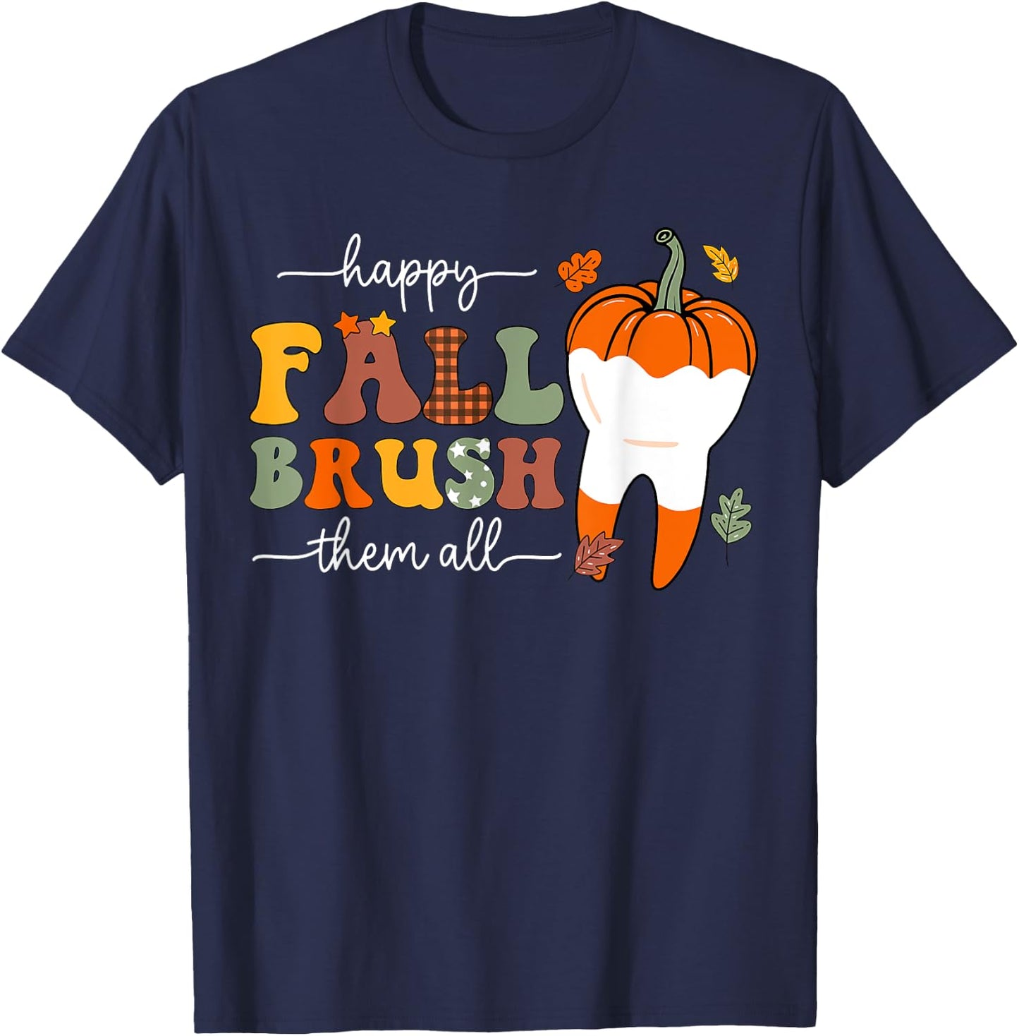 Happy Fall Brush Them All Pumpkin Dental Crew Thanksgiving T-Shirt - T-Shirt | Navy