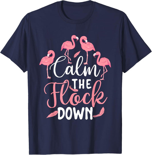 Calm The Flock Down - Flamingo Lover Zoo Animal T-Shirt - T-Shirt | Navy