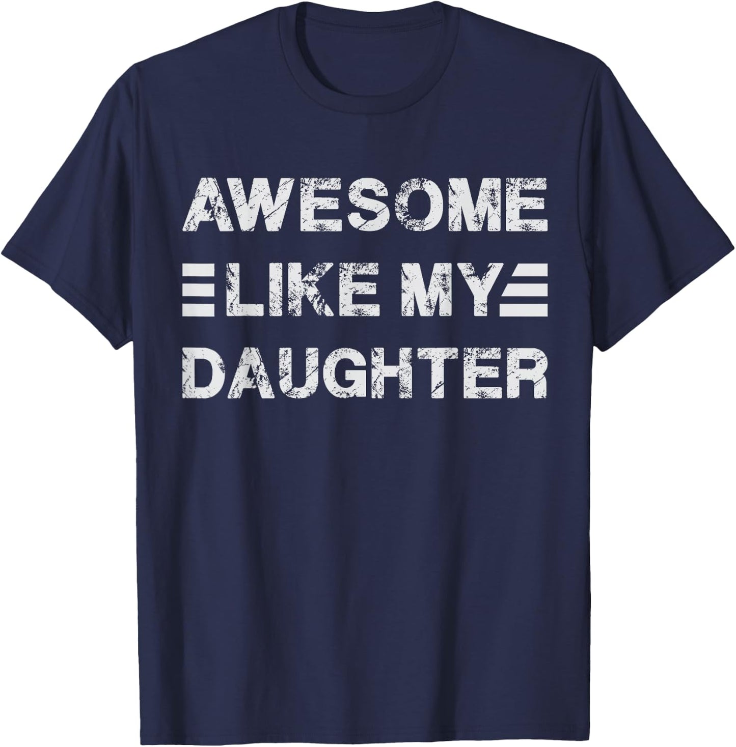 New Dad Est Girl Dad Awesome Like My Daughter Father's Day T-Shirt - T-Shirt | Navy