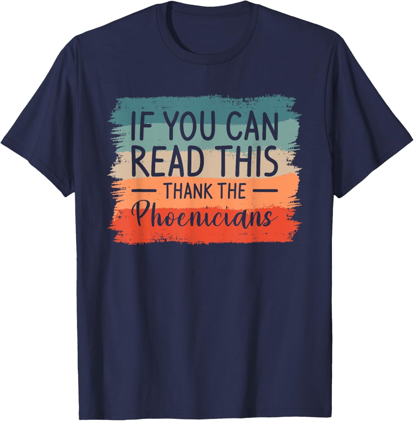 If You Can Read This Thank The Phoenicians T-Shirt - T-Shirt | Navy