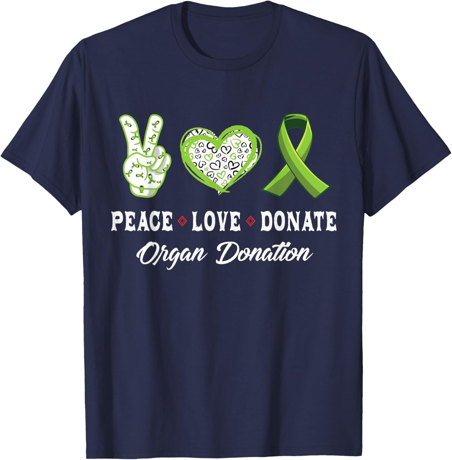 Peace Love Donate - Give Someone Life With Organ Donation T-Shirt - T-Shirt | Navy