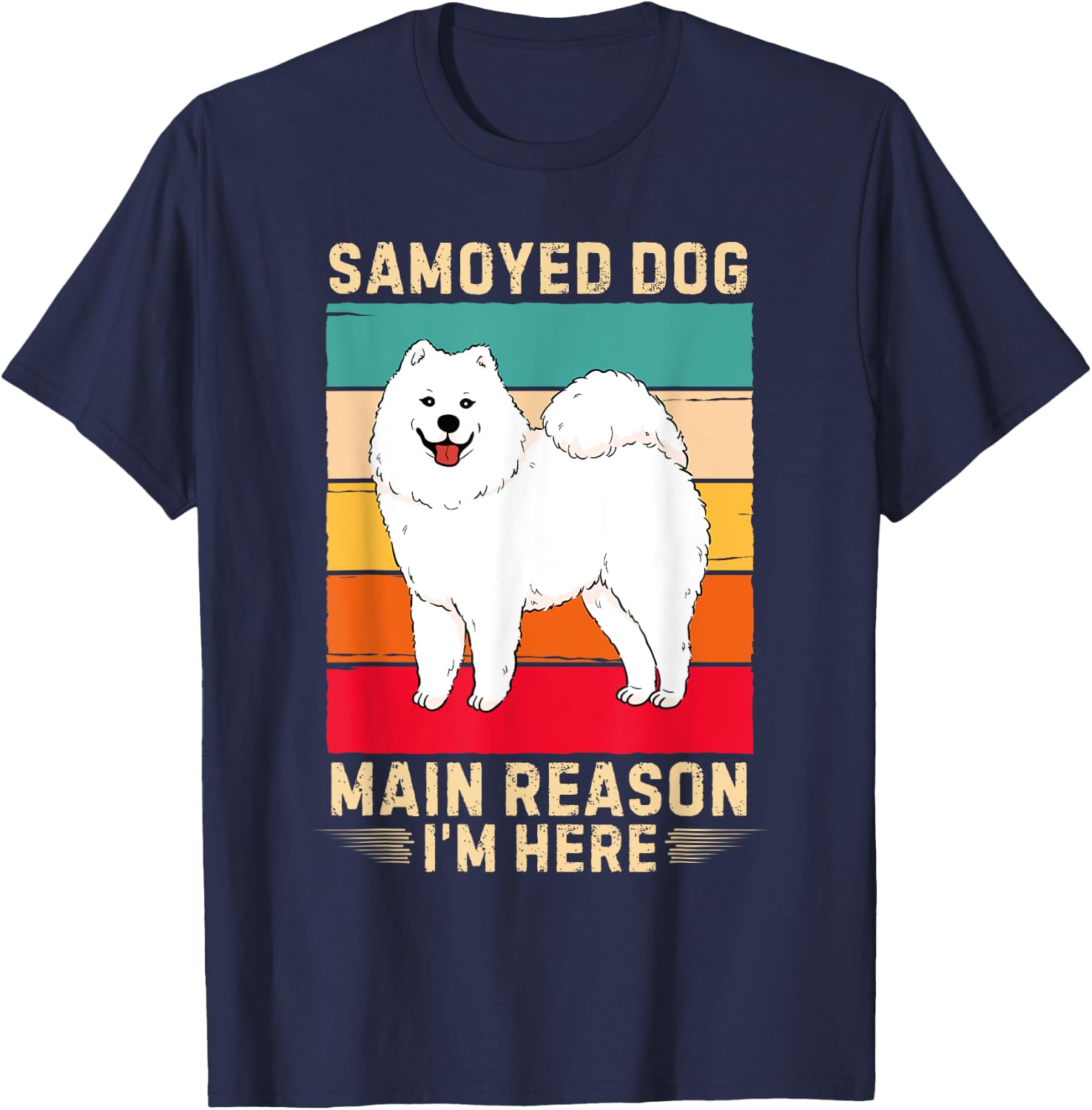 Retro Samoyed Dog Main Reason I'm Here Samoyed Dog Lover T-Shirt - T-Shirt | Navy
