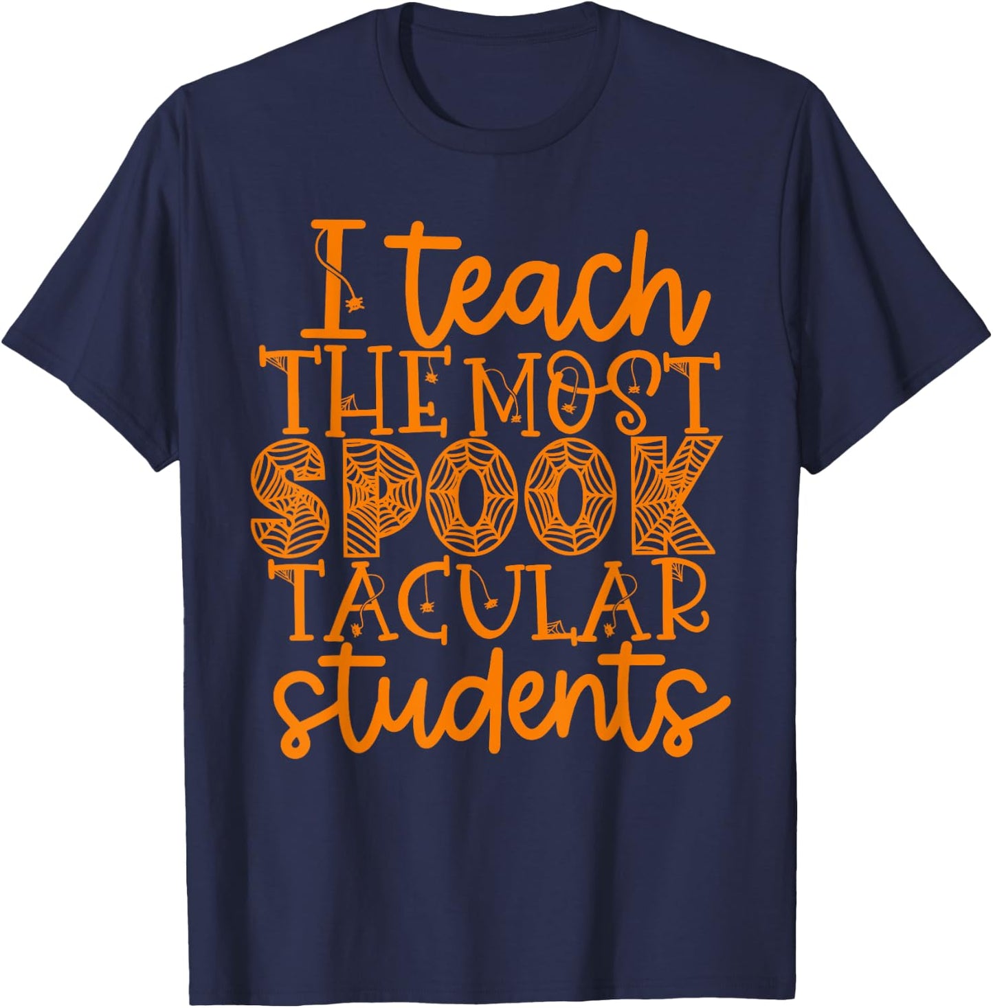 I Teach The Most Spook tacular Students Halloween Teacher T-Shirt - T-Shirt | Navy