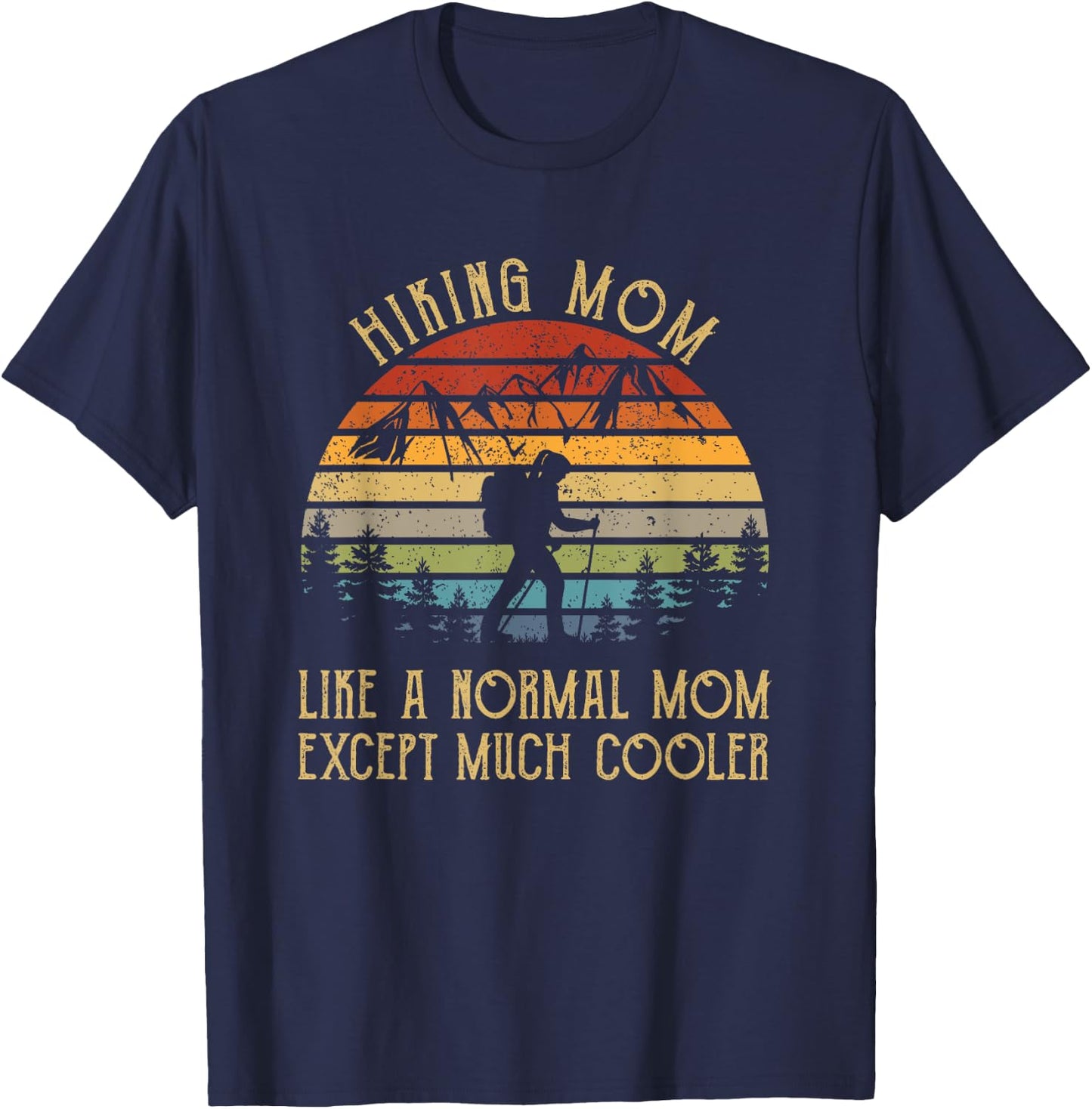 Hiking Mom Like A Normal Mom Hiker Women Gift Vintage Funny T-Shirt - T-Shirt | Navy