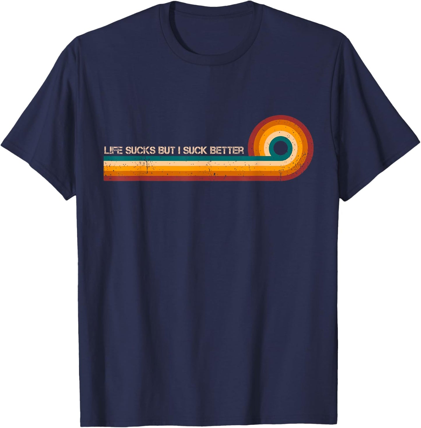 Life Sucks But I Suck Better Retro Stripes Funny Vintage T-Shirt - T-Shirt | Navy