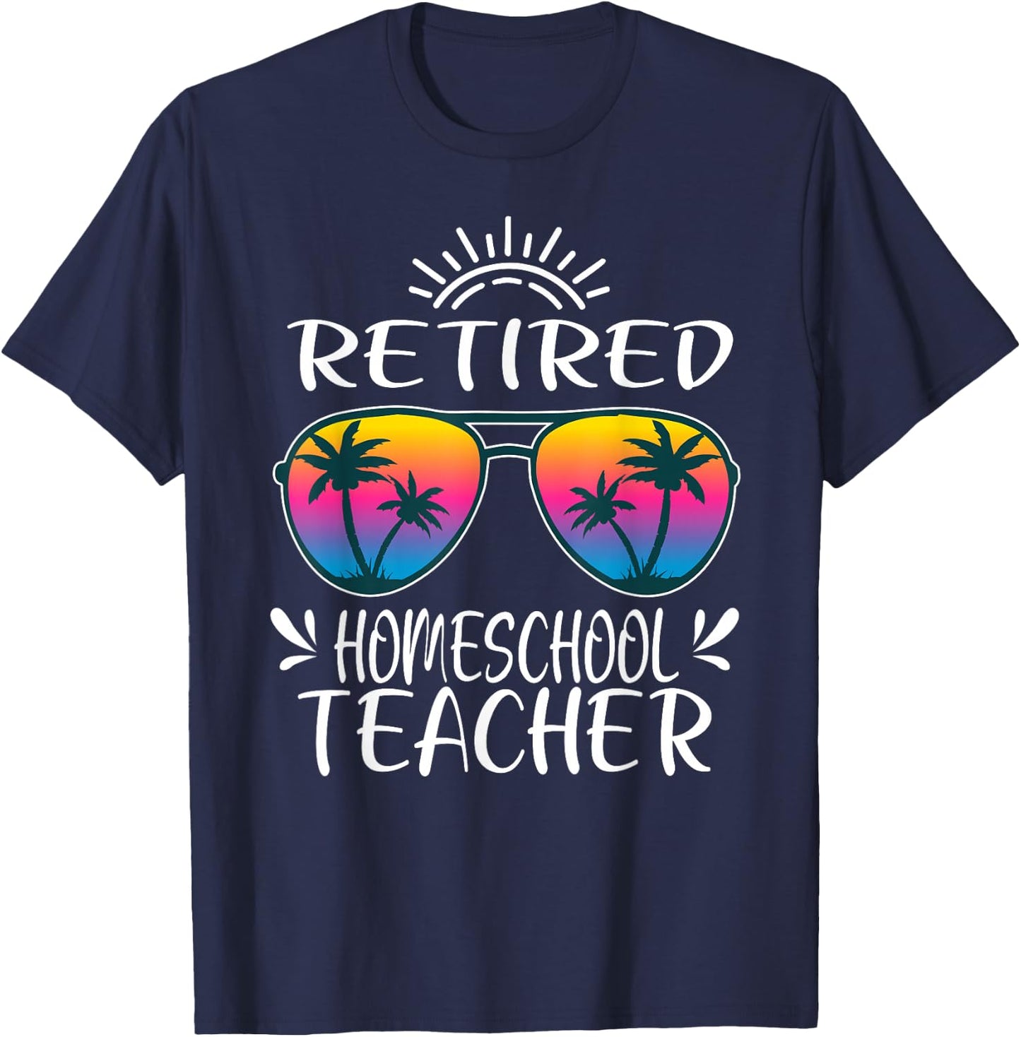 Retired Homeschool Teacher Retiree Women Men Retirement T-Shirt - T-Shirt | Navy