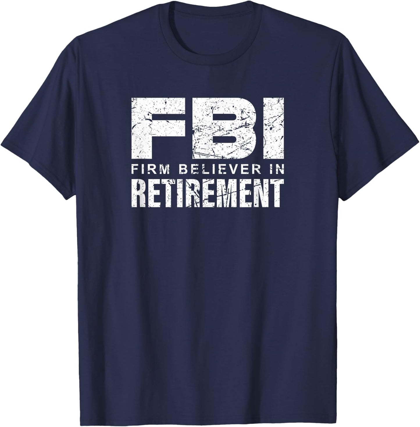 FBI - Firm Believer In Retirement T-Shirt - T-Shirt | Navy