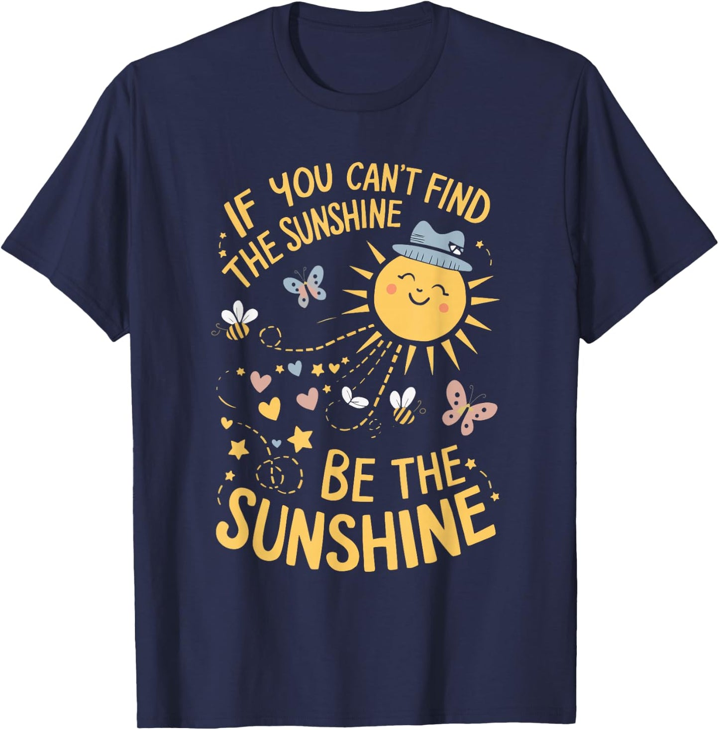 If You Can't Find The Sunshine Be The Sunshine T-Shirt - T-Shirt | Navy