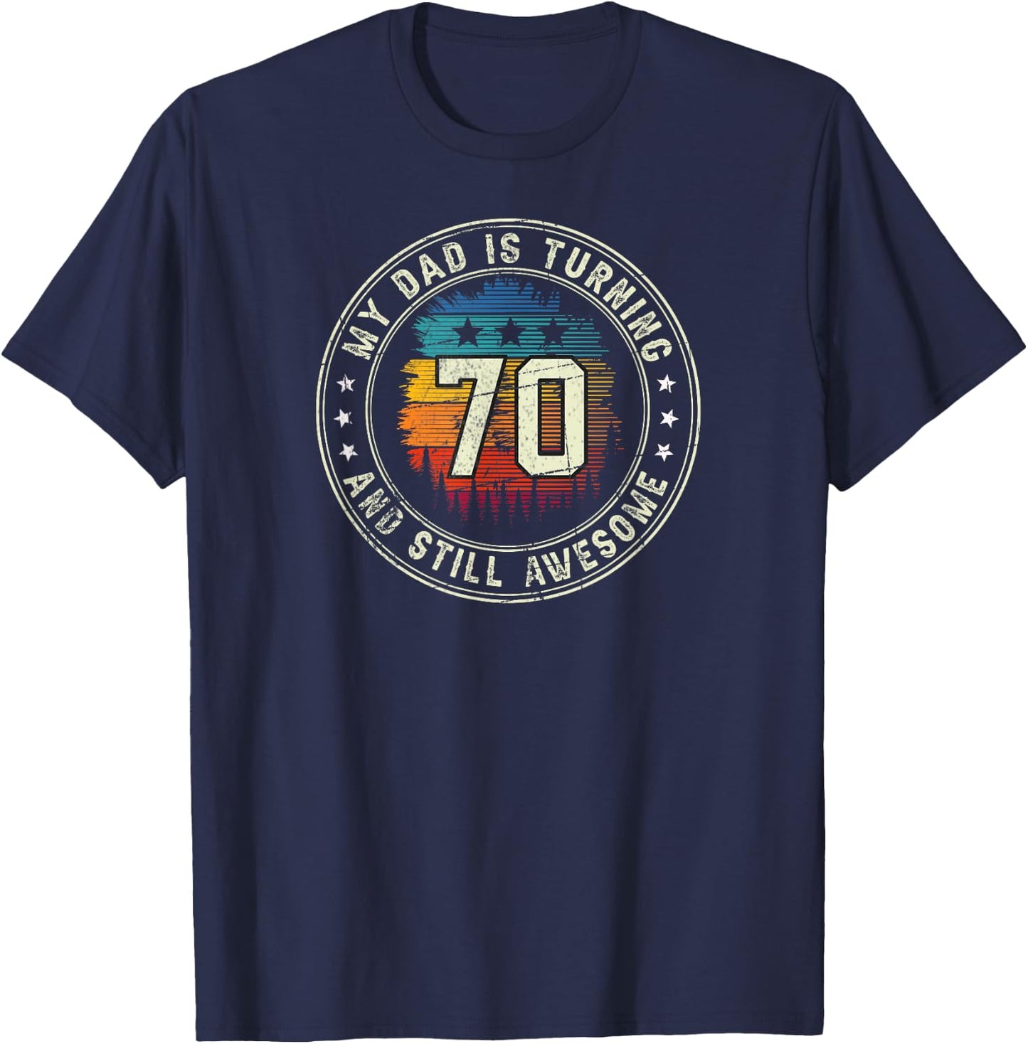 My Dad Is Turning 70 Years Old Vintage 70th Birthday Father T-Shirt - T-Shirt | Navy