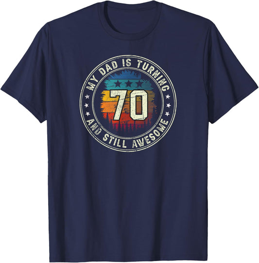 My Dad Is Turning 70 Years Old Vintage 70th Birthday Father T-Shirt - T-Shirt | Navy