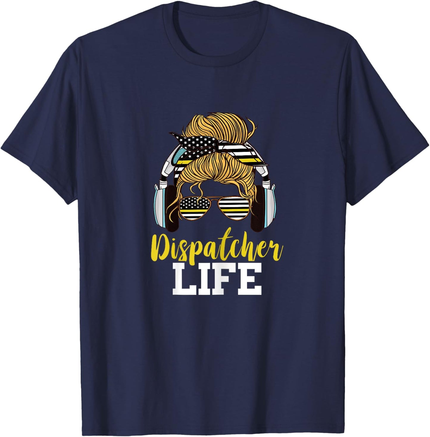 Dispatcher Life Messy Bun Hair Emergency 911 Operator T-Shirt - T-Shirt | Navy