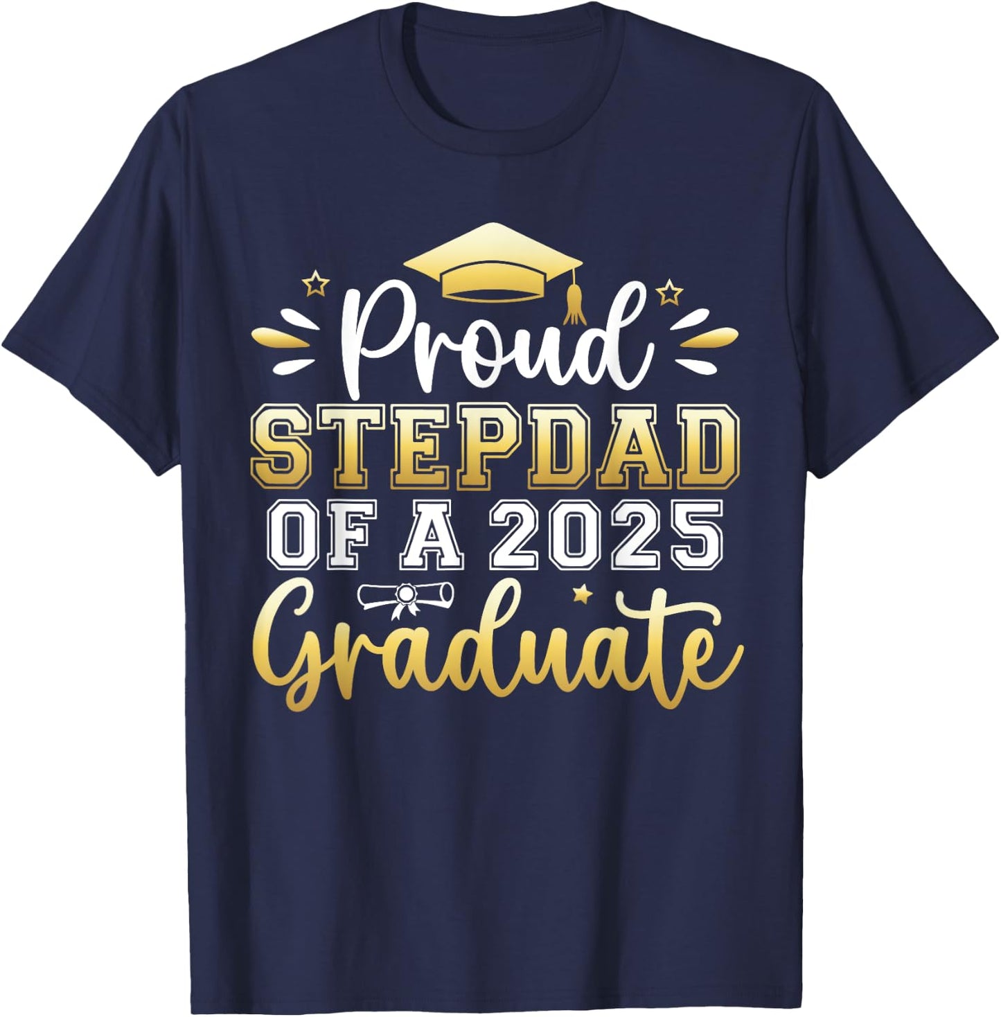 Proud Stepdad of a 2025 Graduate Senior Graduation Men T-Shirt - T-Shirt | Navy