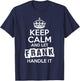 Frank Keep Calm and Let Frank Handle It T-Shirt - T-Shirt | Navy