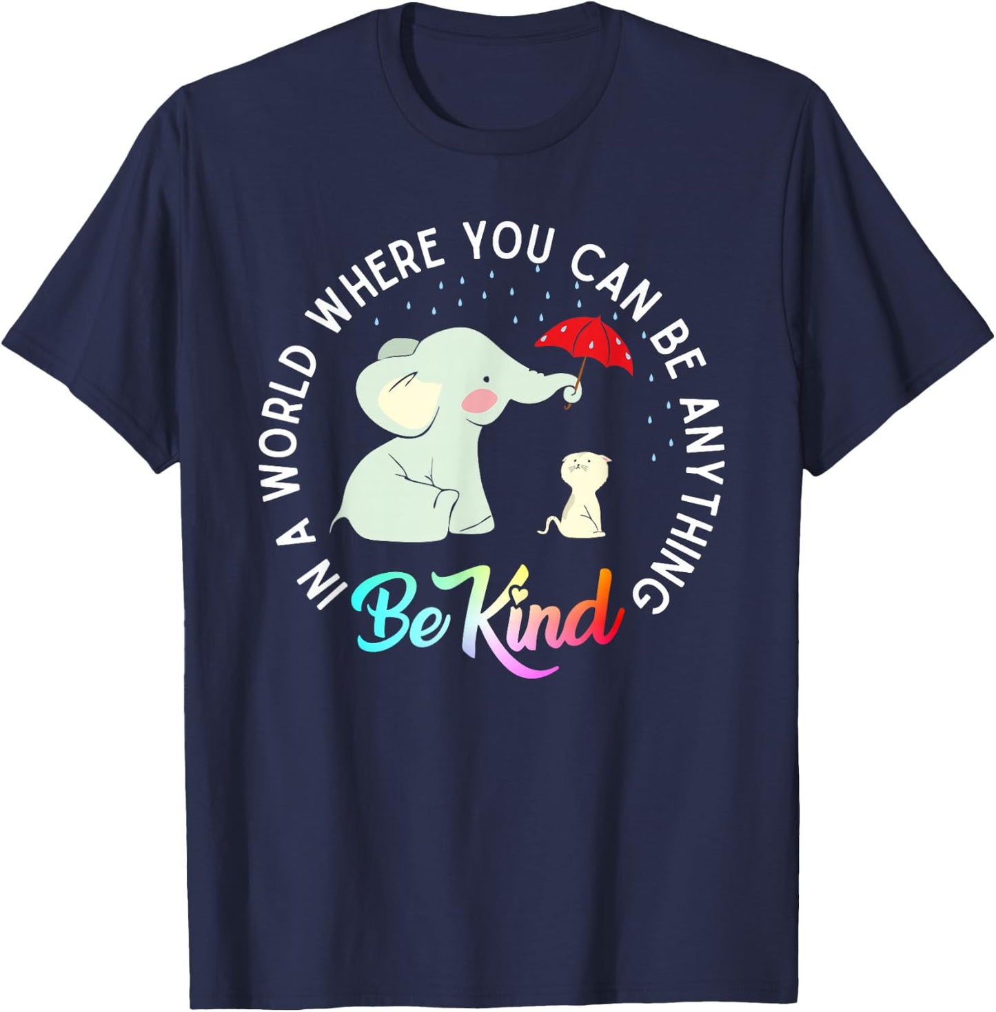 in World Where You Can Be Anything Be Kind Elephant Umbrella T-Shirt - T-Shirt | Navy