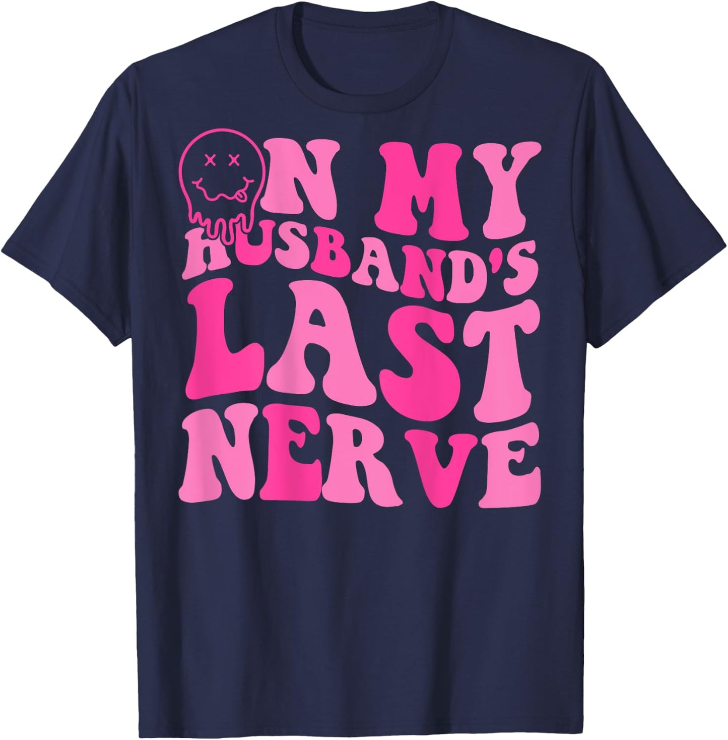 On My Husband's Last Nerve Funny Women (On back) T-Shirt - T-Shirt | Navy