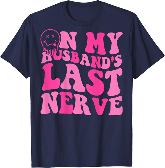 On My Husband's Last Nerve Funny Women (On back) T-Shirt - T-Shirt | Navy