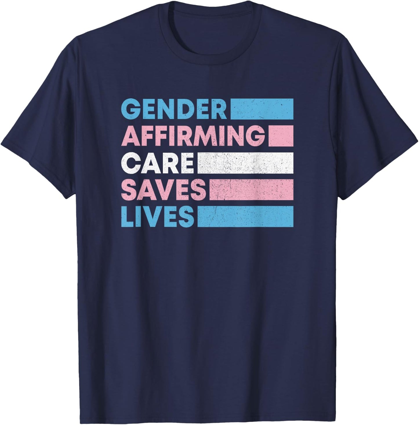 Gender Affirming Care Saves Lives Trans Rights T-Shirt - T-Shirt | Navy