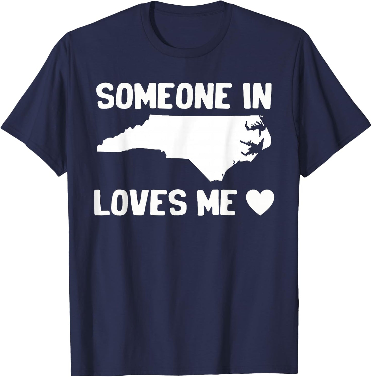 Someone In North Carolina Loves Me T-Shirt - T-Shirt | Navy