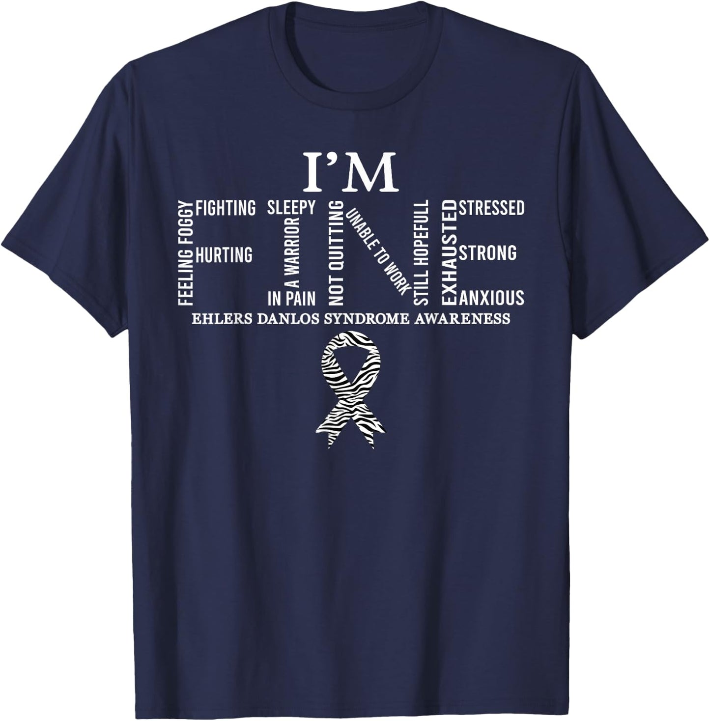 I'm Fine Ehlers Danlos Syndrome EDS Awareness Zebra Ribbon T-Shirt - T-Shirt | Navy
