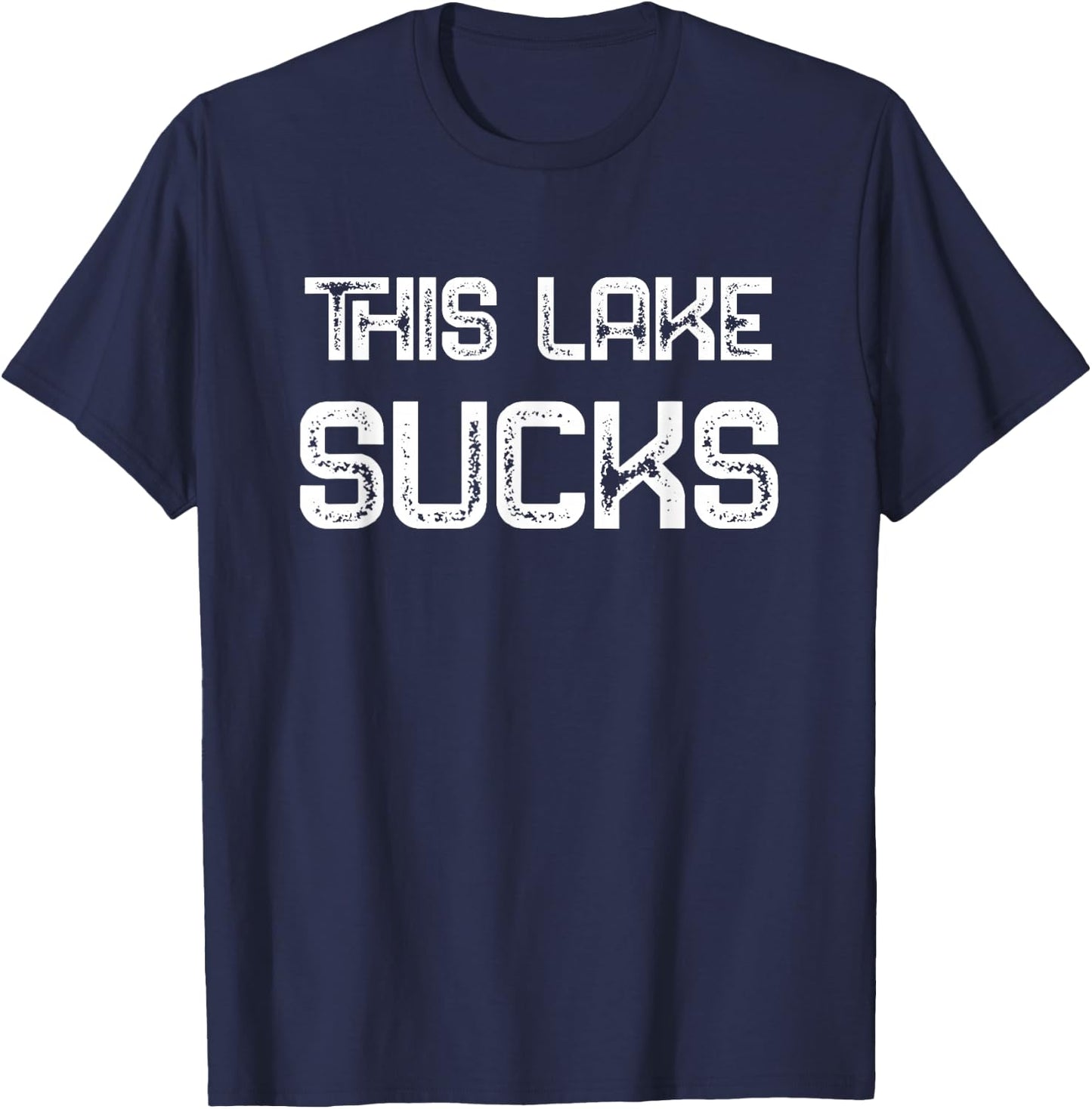 This Lake Sucks - Funny Fishing Lover Fish Humor Slogan T-Shirt - T-Shirt | Navy