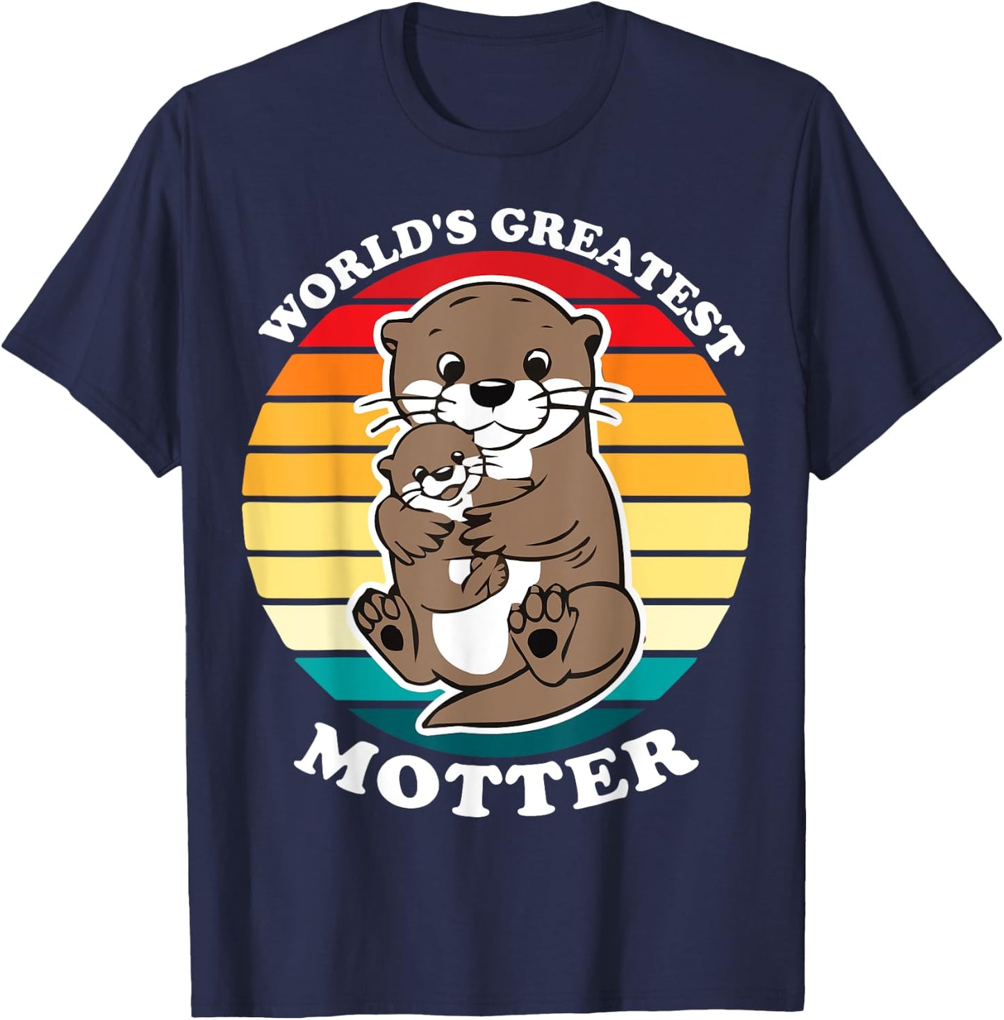 Otter Mom World's Greatest Motter Otter Mommy Mother's Day T-Shirt - T-Shirt | Navy